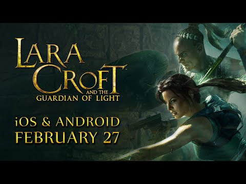 Lara Croft and the Guardian of Light — Coming to iOS & Android February 27th